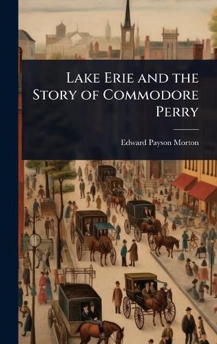 Cover image for Lake Erie and the Story of Commodore Perry
