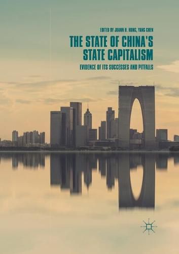 Cover image for The State of China's State Capitalism: Evidence of Its Successes and Pitfalls