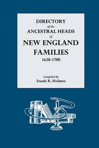 Cover image for Directory of the Ancestral Heads of New England Families, 1620-1700