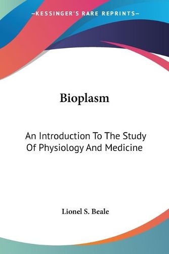 Cover image for Bioplasm: An Introduction to the Study of Physiology and Medicine