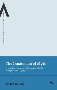 Cover image for The Innateness of Myth: A New Interpretation of Joseph Campbell's Reception of C.G. Jung