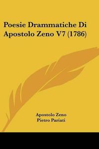 Cover image for Poesie Drammatiche Di Apostolo Zeno V7 (1786)