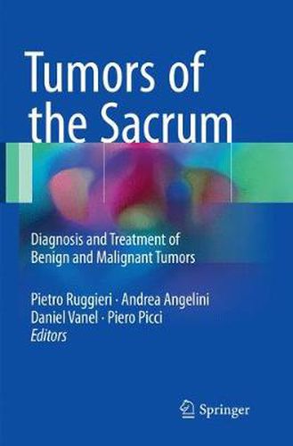 Tumors of the Sacrum: Diagnosis and Treatment of Benign and Malignant Tumors