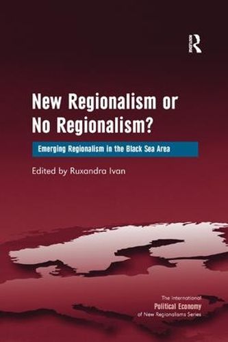 Cover image for New Regionalism or No Regionalism?: Emerging Regionalism in the Black Sea Area