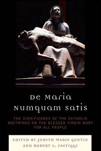 Cover image for De Maria Numquam Satis: The Significance of the Catholic Doctrines on the Blessed Virgin Mary for All People