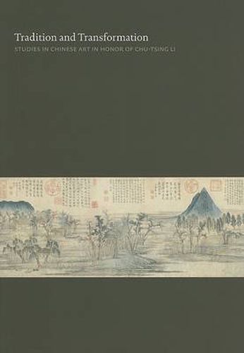 Cover image for Tradition and Transformation: Studies in Chinese Art in Honor of Chu-Tsing Li