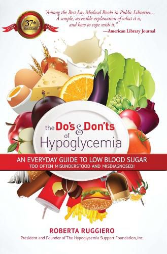 Cover image for Do's & Dont's of Hypoglycemia: An Everyday Guide to Low Blood Sugar Too Often Misunderstood and Misdiagnosed!