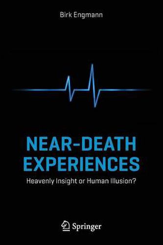 Cover image for Near-Death Experiences: Heavenly Insight or Human Illusion?