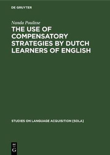 Cover image for The Use of Compensatory Strategies by Dutch Learners of English