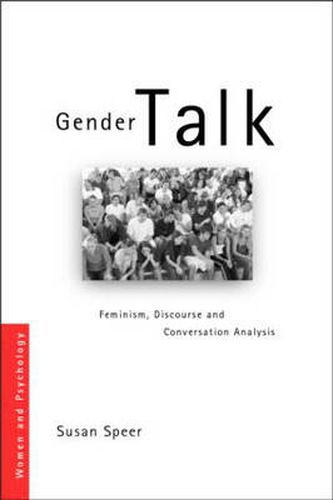 Gender Talk: Feminism, Discourse and Conversation Analysis