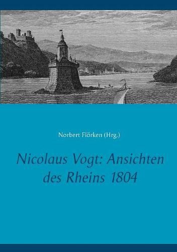 Nicolaus Vogt: Ansichten des Rheins 1804