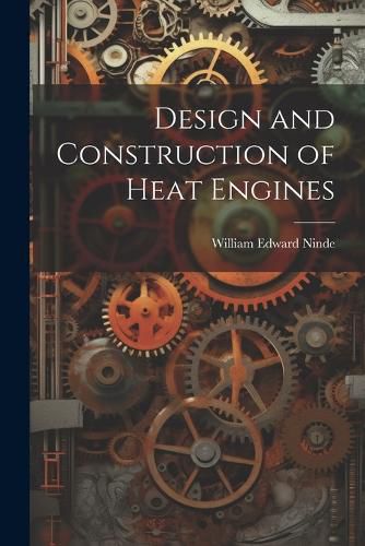Cover image for Design and Construction of Heat Engines