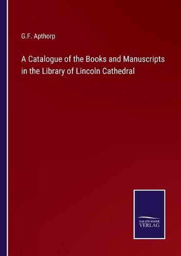 Cover image for A Catalogue of the Books and Manuscripts in the Library of Lincoln Cathedral
