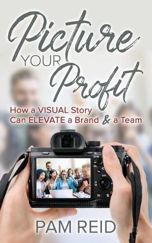 Cover image for Picture Your Profit: How a Visual Story Can Elevate a Brand and a Team