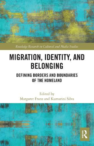 Migration, Identity, and Belonging: Defining Borders and Boundaries of the Homeland