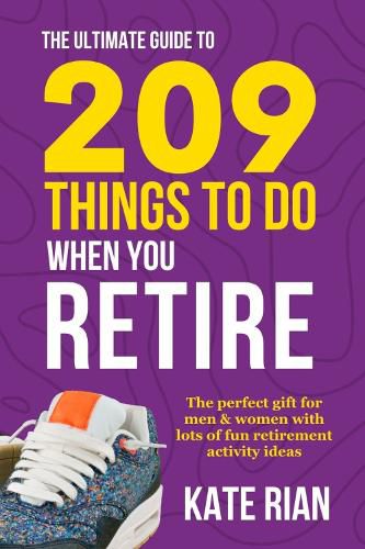 Cover image for The Ultimate Guide to 209 Things to Do When You Retire - The perfect gift for men & women with lots of fun retirement activity ideas