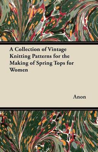 Cover image for A Collection of Vintage Knitting Patterns for the Making of Spring Tops for Women