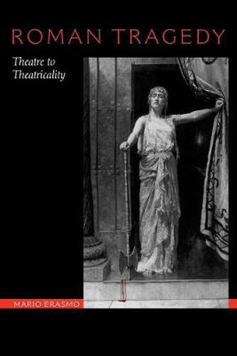 Cover image for Roman Tragedy: Theatre to Theatricality