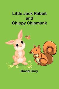 Cover image for Little Jack Rabbit and Chippy Chipmunk