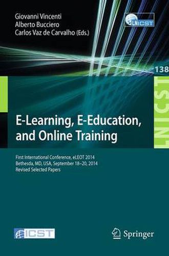 Cover image for E-Learning, E-Education, and Online Training: First International Conference, eLEOT 2014, Bethesda, MD, USA, September 18-20, 2014, Revised Selected Papers