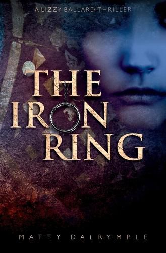 Cover image for The Iron Ring: A Lizzy Ballard Thriller