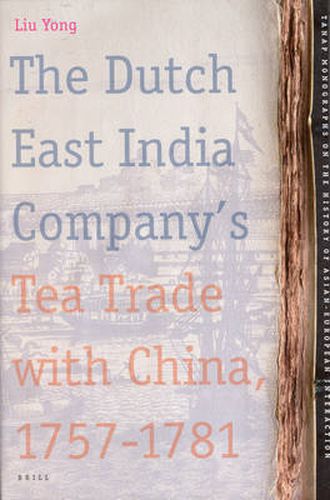 Cover image for The Dutch East India Company's Tea Trade with China, 1757-1781