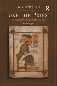 Cover image for Luke the Priest: The Authority of the Author of the Third Gospel