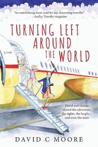 Cover image for Turning Left Around The World: David and Helene shared the adventure, the sights, the laughs... and even the tears