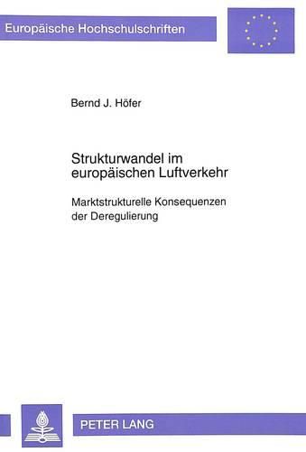 Cover image for Strukturwandel Im Europaeischen Luftverkehr: Marktstrukturelle Konsequenzen Der Deregulierung