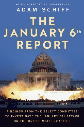 Cover image for The January 6th Report: Findings from the Select Committee to Investigate the January 6th Attack on the United States Capitol