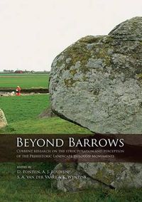 Cover image for Beyond Barrows: Current research on the structuration and perception of the Prehistoric Landscape through Monuments