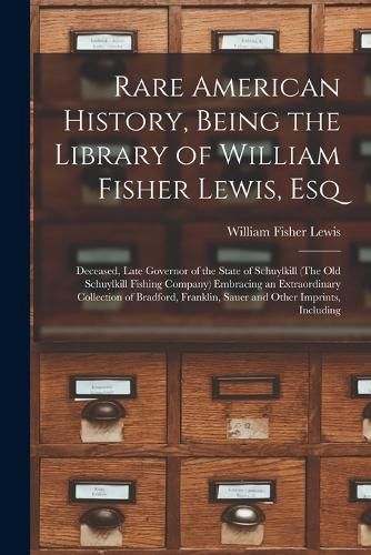 Rare American History, Being the Library of William Fisher Lewis, Esq