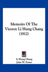 Cover image for Memoirs of the Viceroy Li Hung Chang (1912)