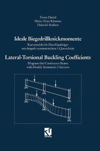 Cover image for Ideale Biegedrillknickmomente / Lateral-Torsional Buckling Coefficients: Kurventafeln fur Durchlauftrager mit doppelt-symmetrischem I-Querschnitt / Diagrams for Continuous Beams with Doubly Symmetric I-Sections