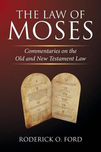 The Law of Moses: Commentaries on the Old and New Testament Law