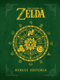 Cover image for Legend Of Zelda, The: Hyrule Historia