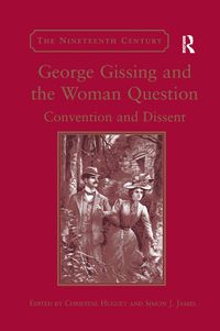 Cover image for George Gissing and the Woman Question: Convention and Dissent