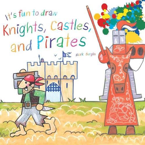 It's Fun to Draw Knights, Castles, and Pirates