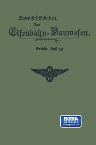 Cover image for Das Eisenbahn-Bauwesen Fur Bahnmeister Und Bauaufseher: ALS Anleitung Fur Den Praktischen Dienst Und Zur Vorbereitung Fur Das Bahnmeister-Examen