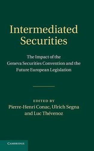 Cover image for Intermediated Securities: The Impact of the Geneva Securities Convention and the Future European Legislation