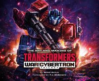 Cover image for The Art and Making of Transformers: War for Cybertron Trilogy