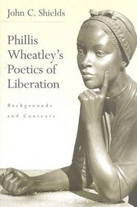 Cover image for Phillis Wheatley's Poetics of Liberation: Backgrounds and Contexts