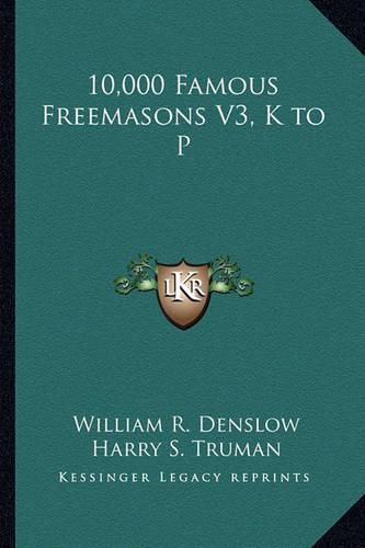Cover image for 10,000 Famous Freemasons V3, K to P