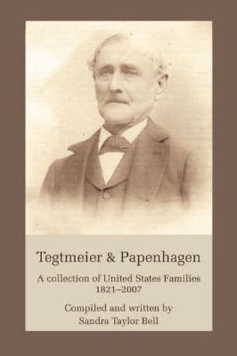 Cover image for Tegtmeier & Papenhagen: A Collection of United States Families 1821-2007