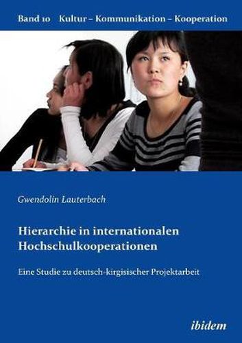 Cover image for Hierarchie in internationalen Hochschulkooperationen. Eine Studie zu deutsch-kirgisischer Projektarbeit