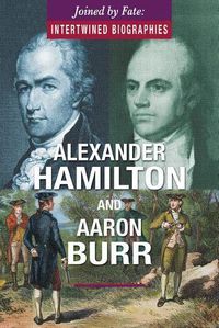 Cover image for Alexander Hamilton and Aaron Burr