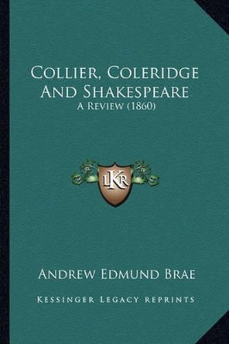 Cover image for Collier, Coleridge and Shakespeare: A Review (1860)