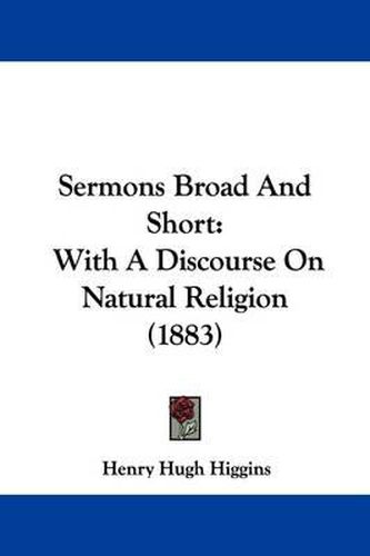 Cover image for Sermons Broad and Short: With a Discourse on Natural Religion (1883)