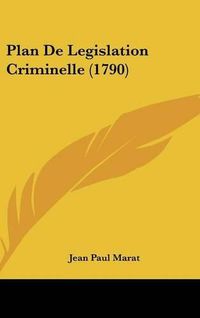 Cover image for Plan de Legislation Criminelle (1790)