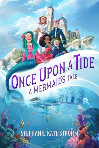 Cover image for Once Upon a Tide A Mermaid's Tale (Once Upon a Tide, Book 1)